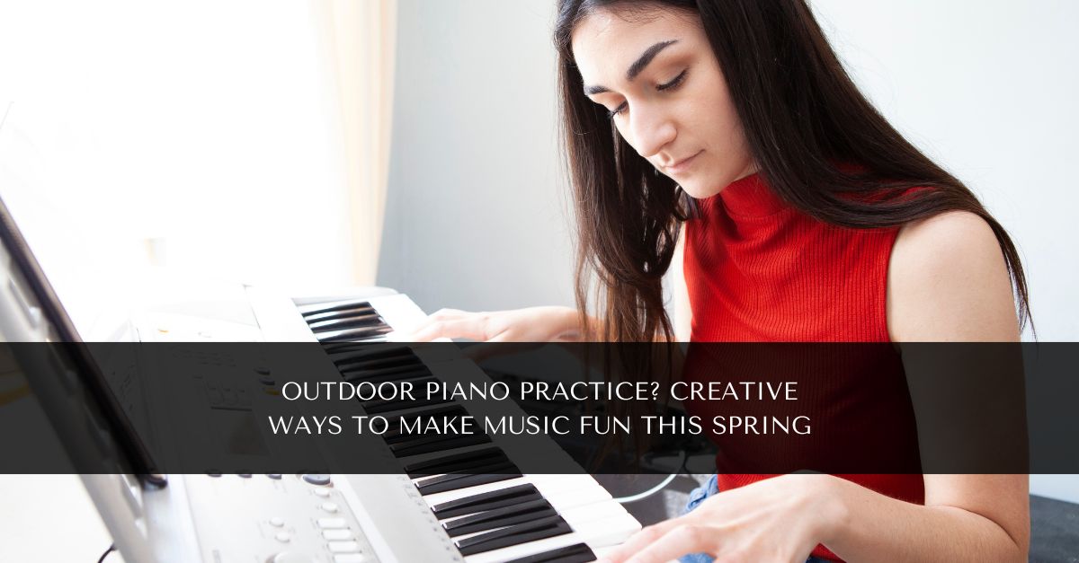 Piano Practice Outdoors: Fun Spring Ideas - Doris Chiang